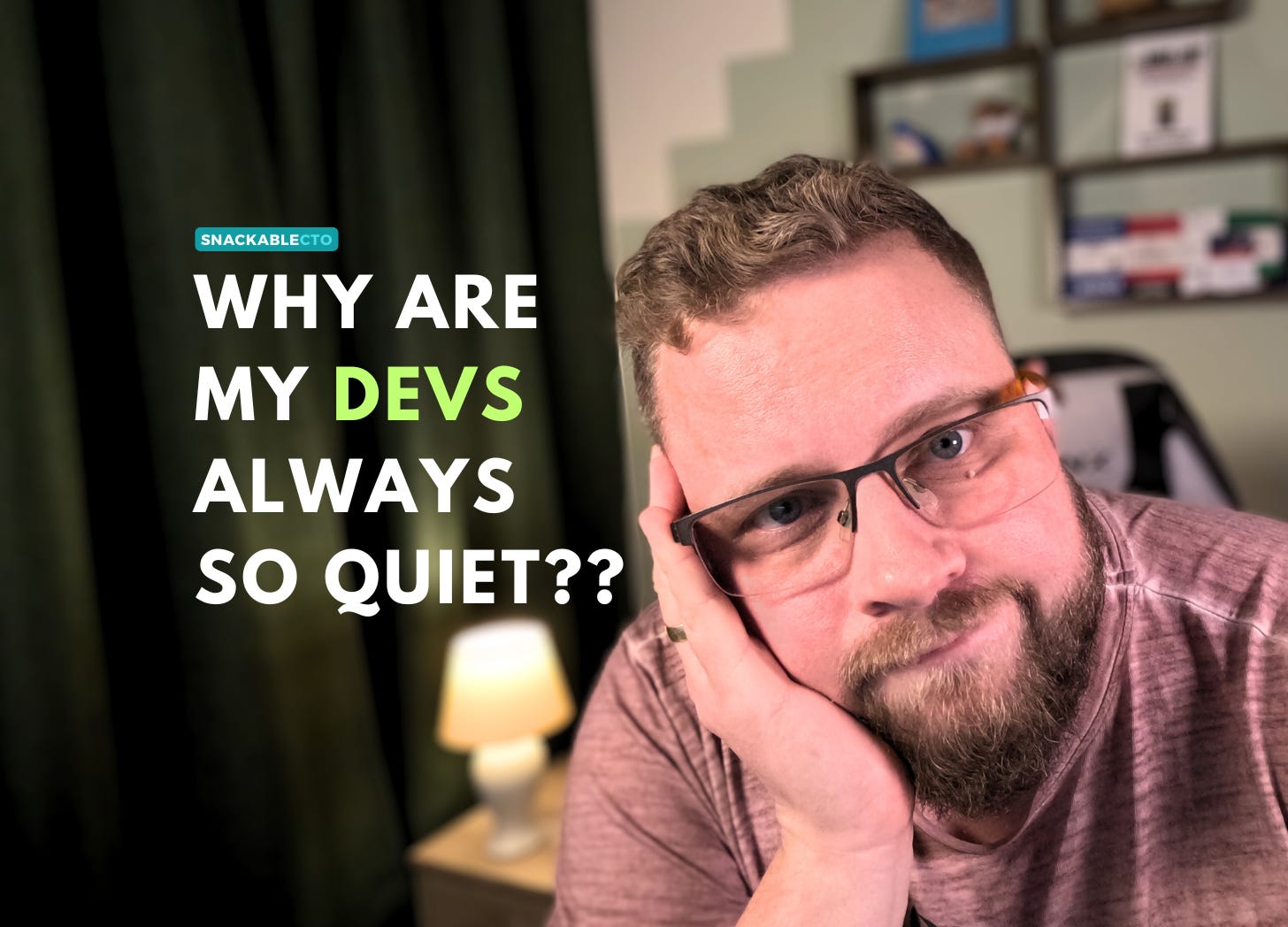 Why are my devs always so quiet?