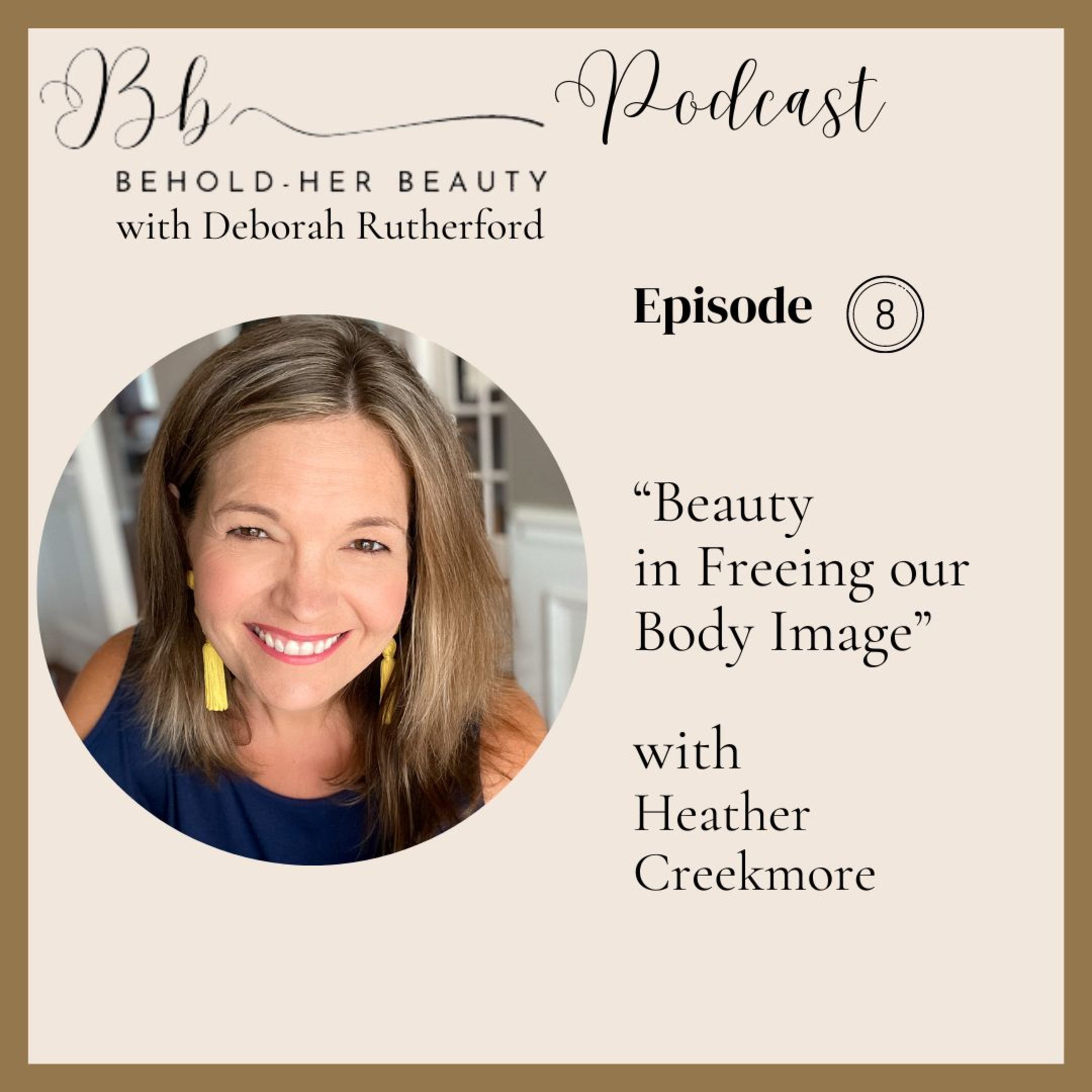 "Beauty in Freeing Our Body Image" with Heather Creekmore