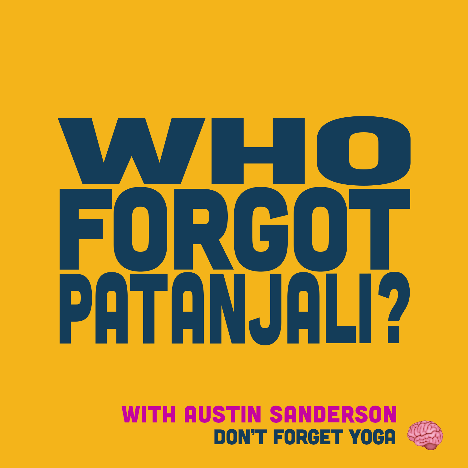 #7 Forgetting Patanjali with Austin Sanderson