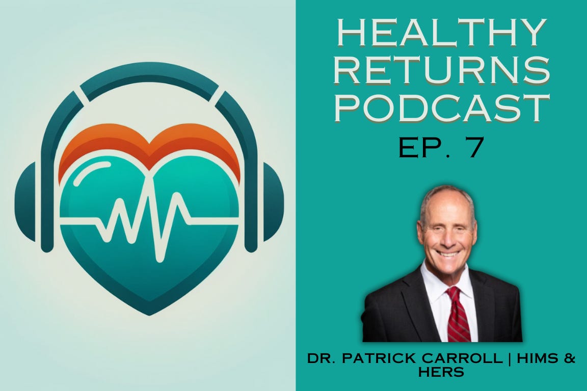 Ep. 7: Chief Medical Officer of Hims & Hers, Dr. Patrick Carroll, is Increasing Access to Primary Care episode artwork
