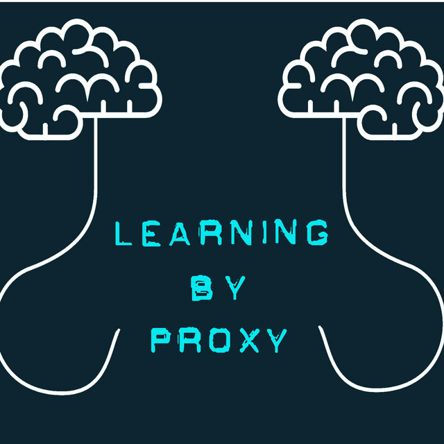 Learning by Proxy | Podcast | Newspaper