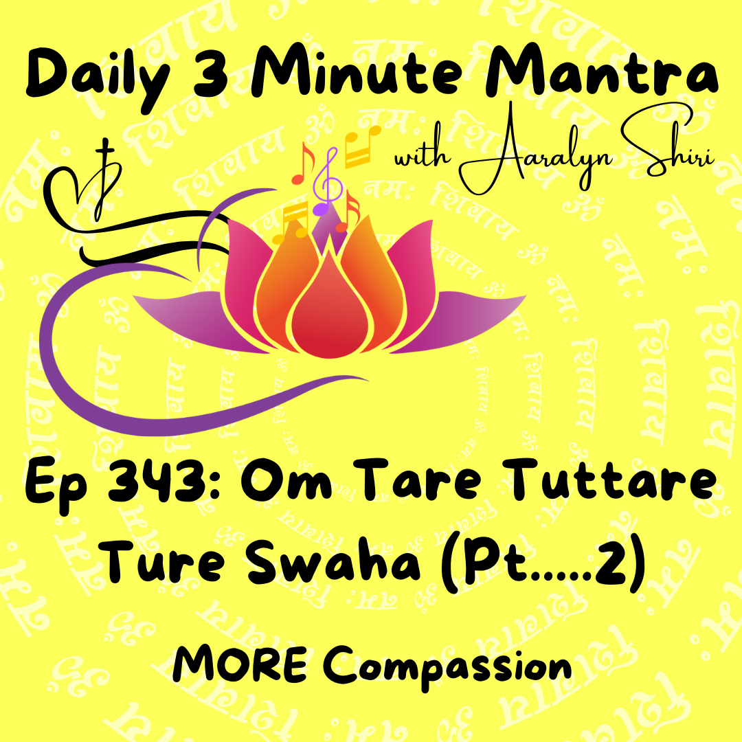Ep 343 - Daily 3 Min Mantra - Om Tare Tuttare Ture Swaha - Part 2