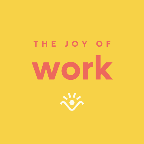 The Joy of Work Podcast