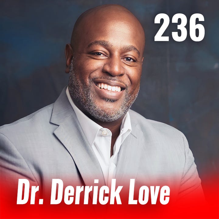 236: Your Greater is Right Now with Dr. Derrick Love