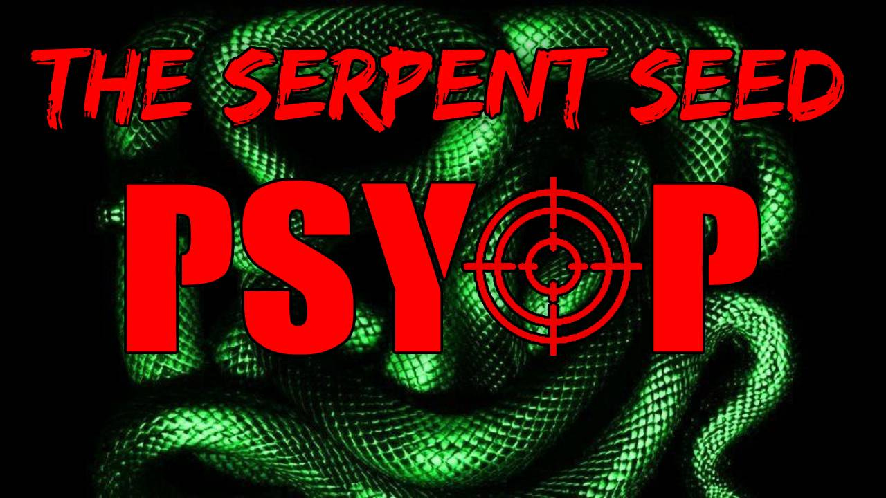 The Serpent Seed Psyop: Biblical Response (Part 4 of 6)