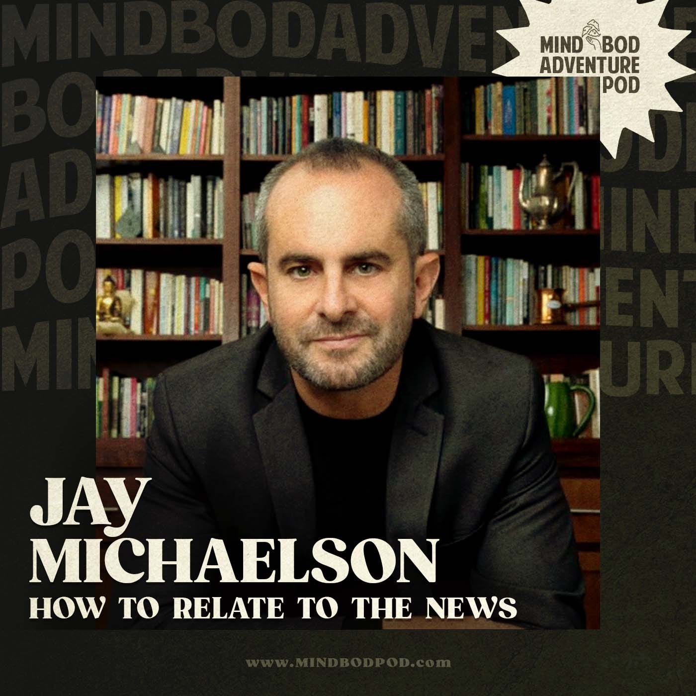 How to Relate to the News with Jay Michaelson