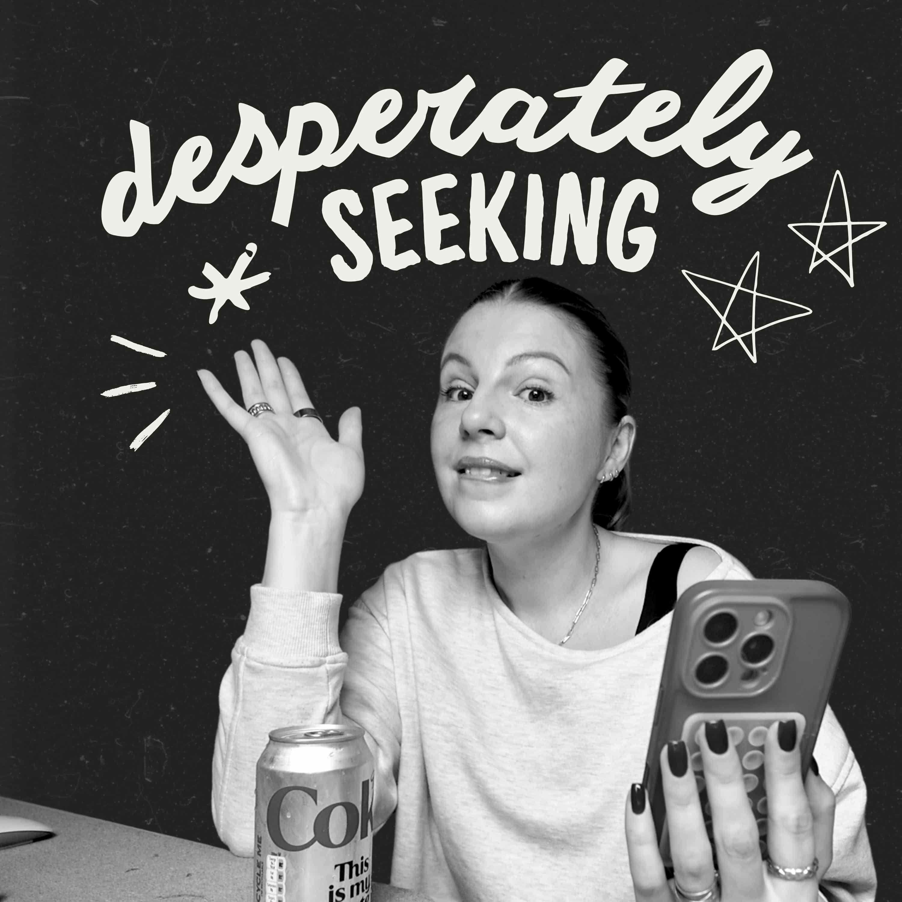 Desperately Seeking