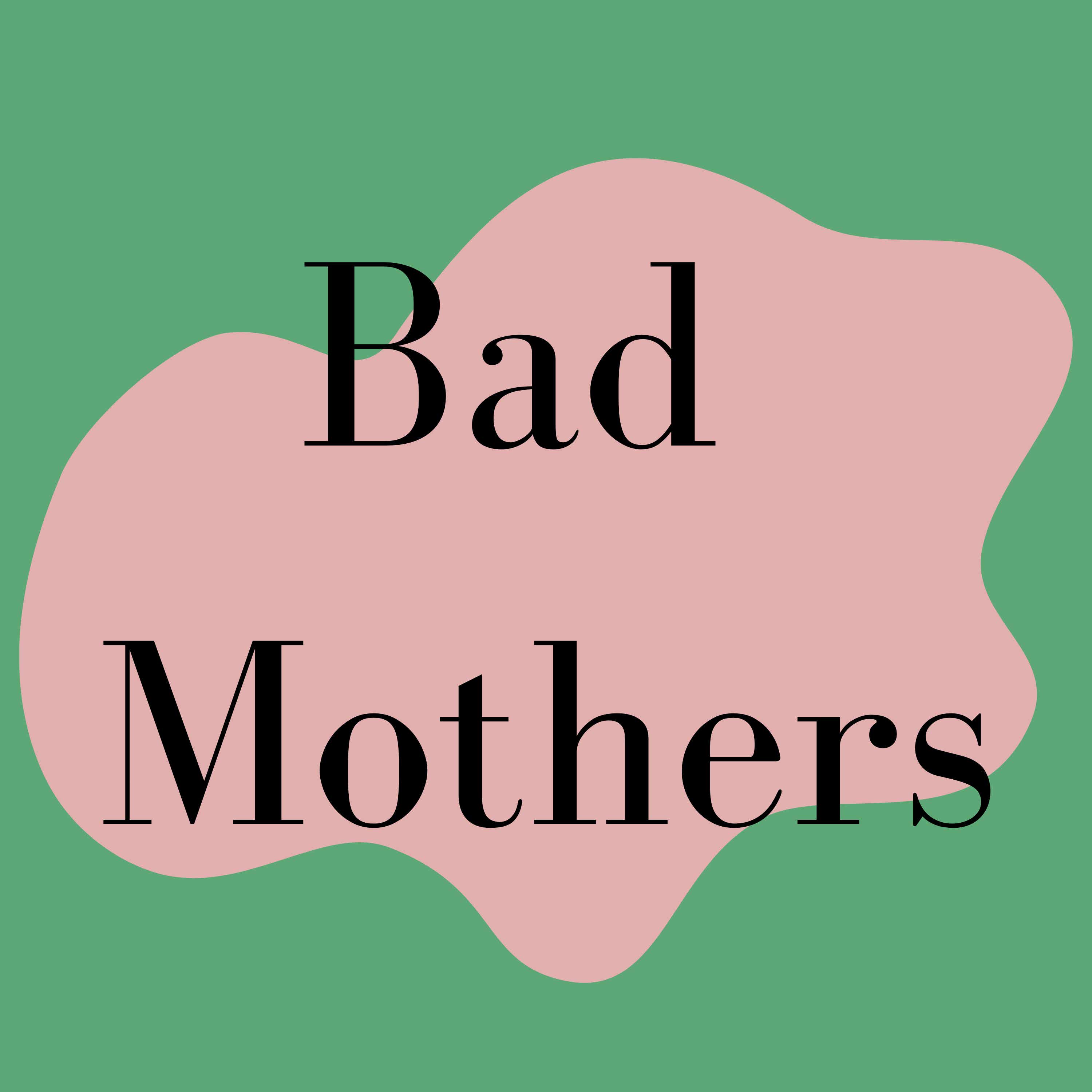 Bad Mothers Podcast podcast artwork
