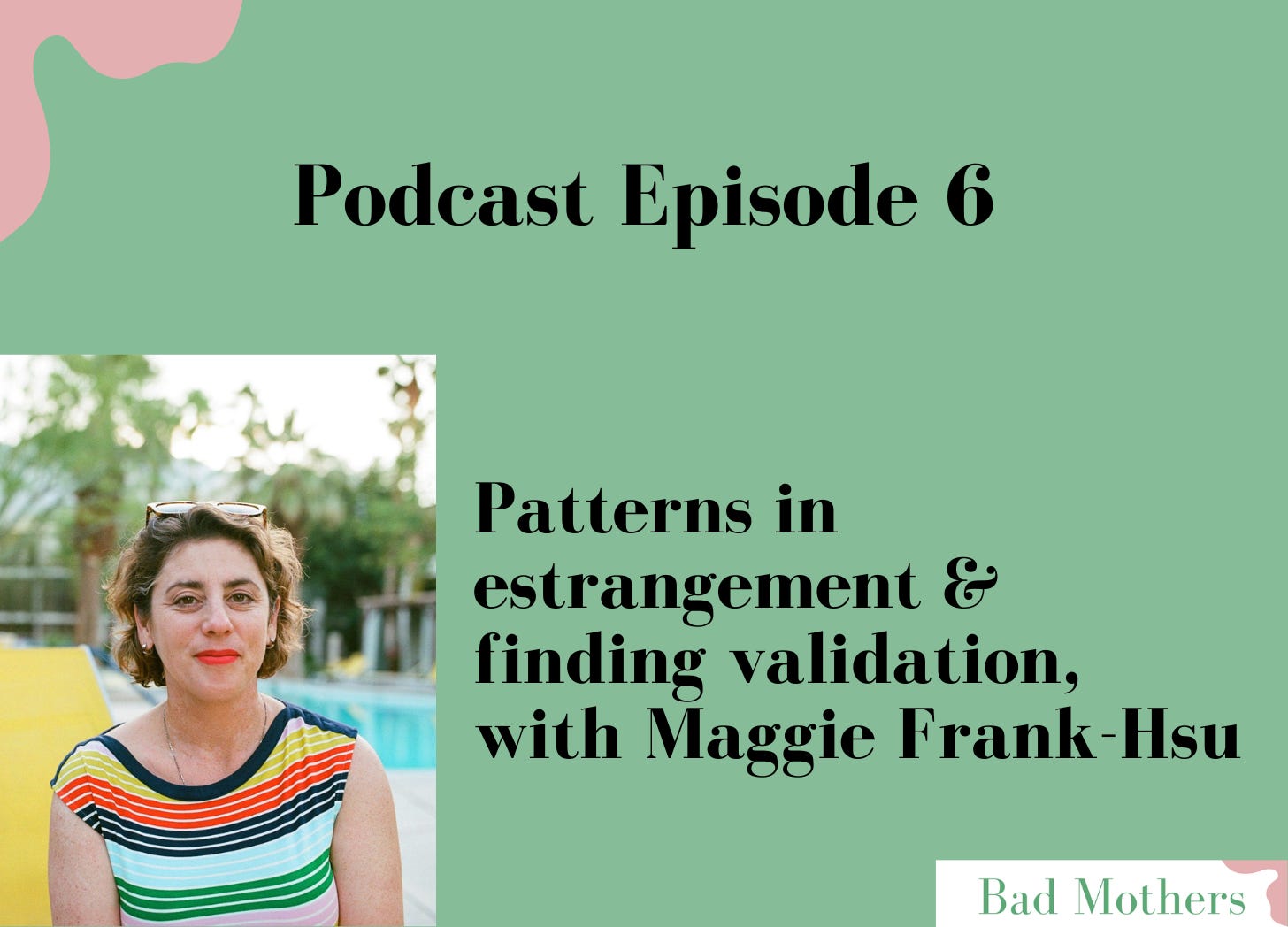 Ep. 6: Patterns in estrangement and finding validation, with Maggie Frank-Hsu episode artwork