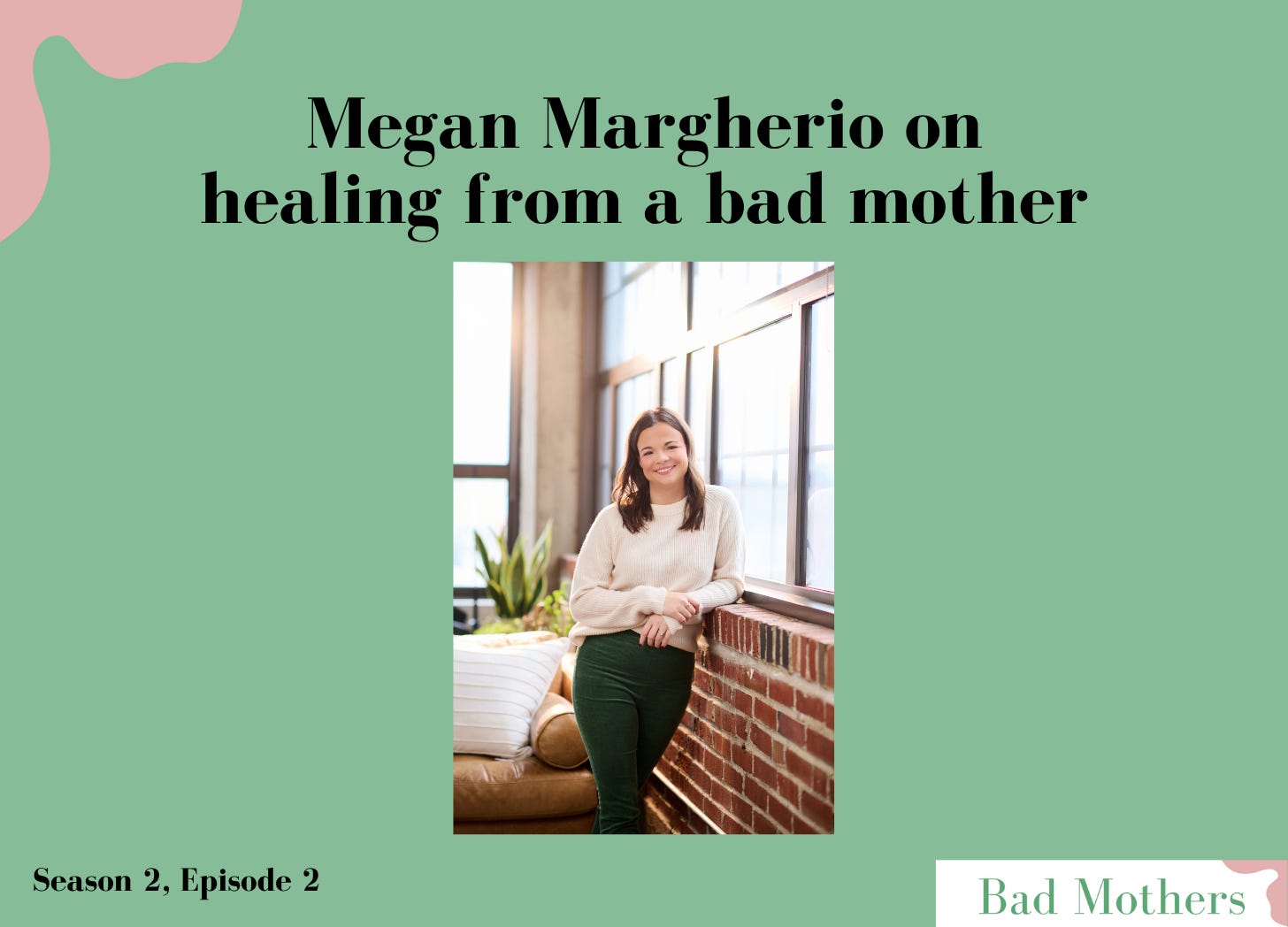 S2, Ep. 2: Megan Margherio on healing from a bad mother