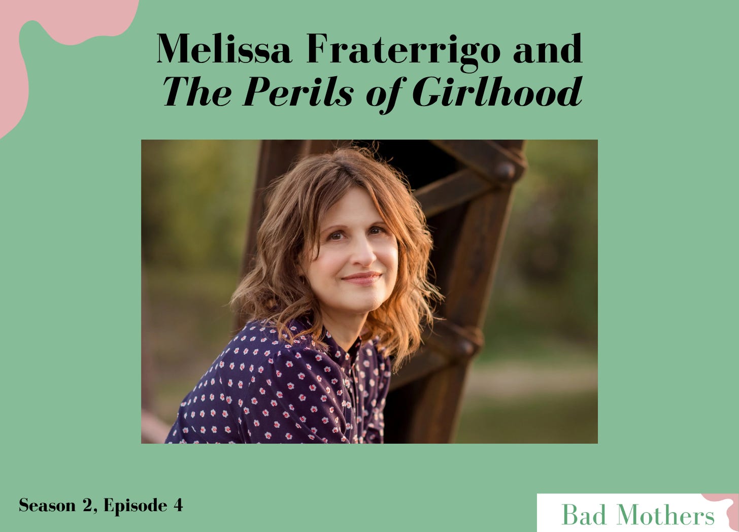 S2, Ep. 4: Melissa Fraterrigo and The Perils of Girlhood