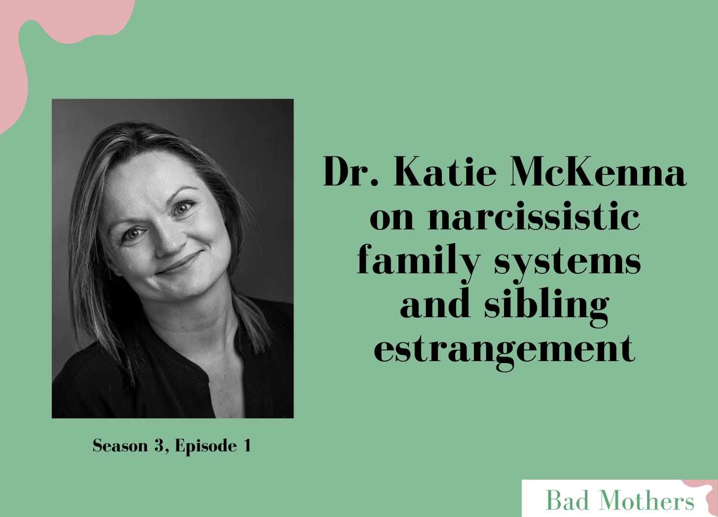 S3, Ep. 1: Dr. Katie McKenna on narcissistic family systems and sibling estrangement