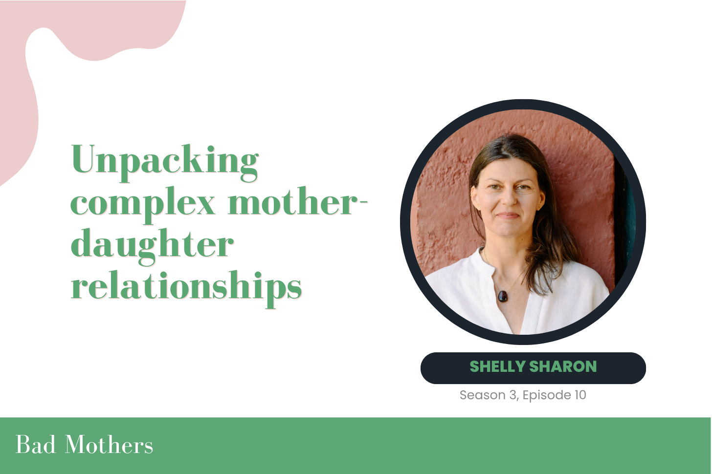 S3, E10: Unpacking complex mother-daughter relationships, with Shelly Sharon episode artwork