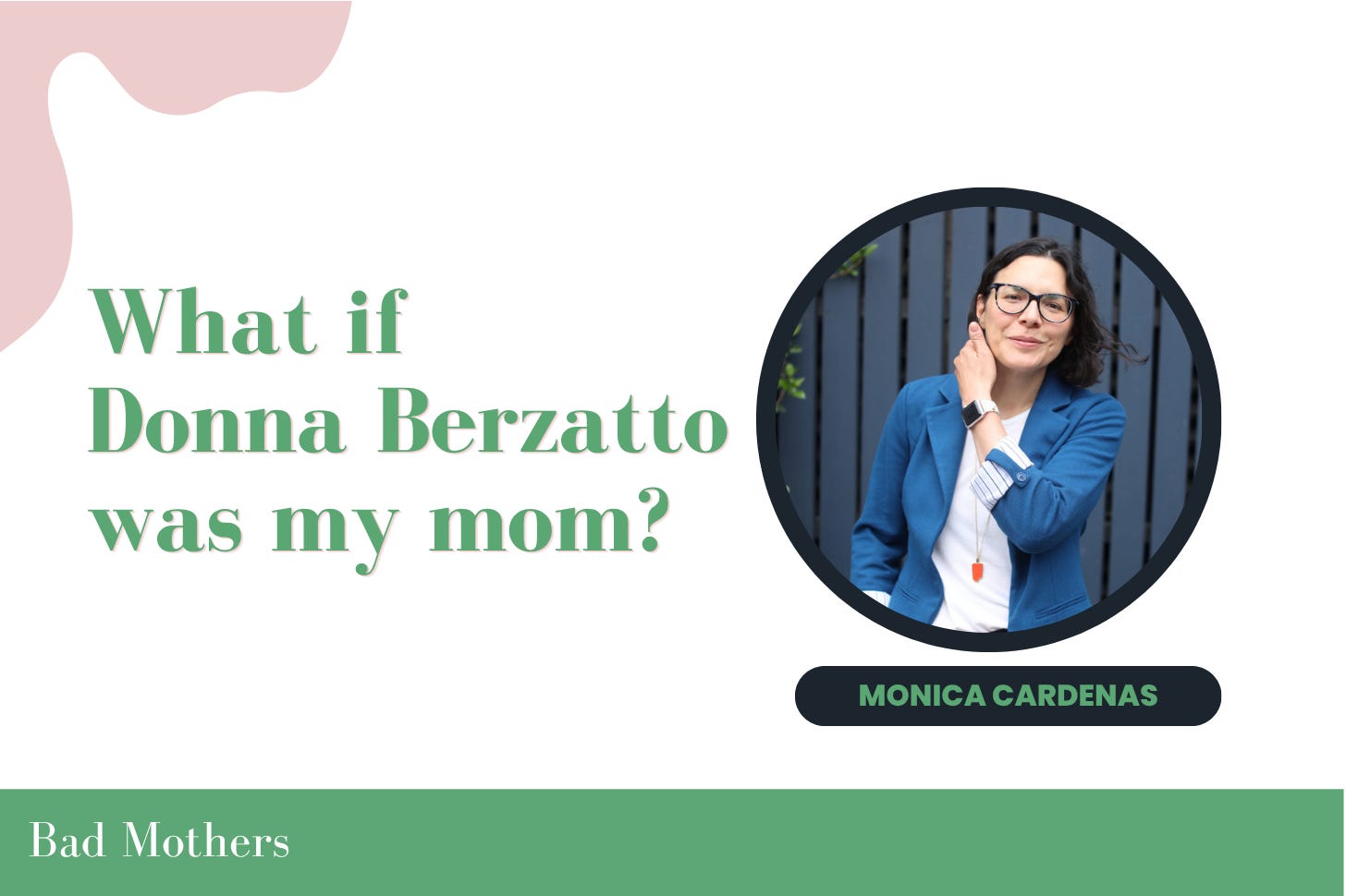 If Donna Berzatto was my mom
