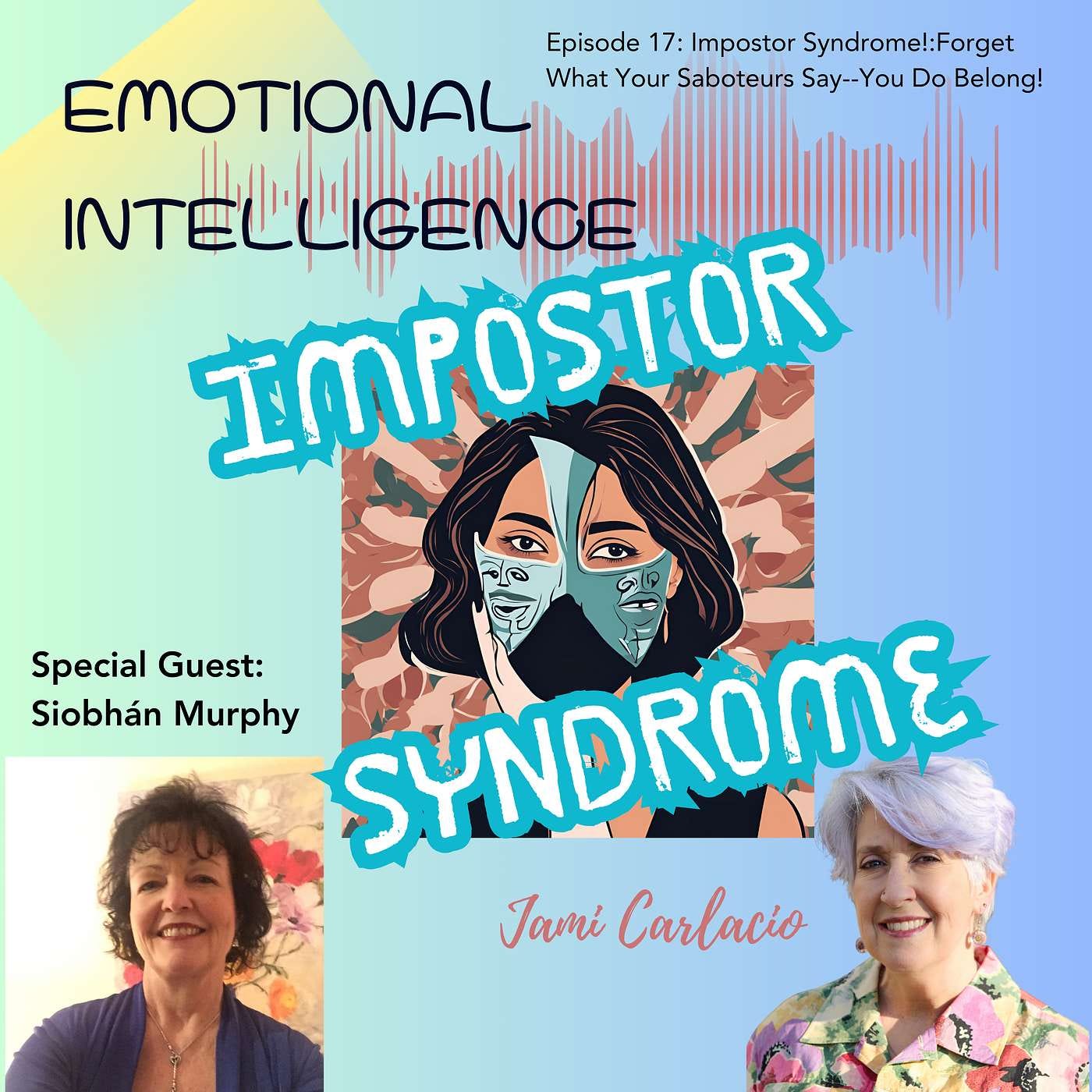 Impostor Syndrome! Forget What Your Saboteurs Say--You Do Belong! Impostor Syndrome! Forget What Your Saboteurs Say--You Do Belong!