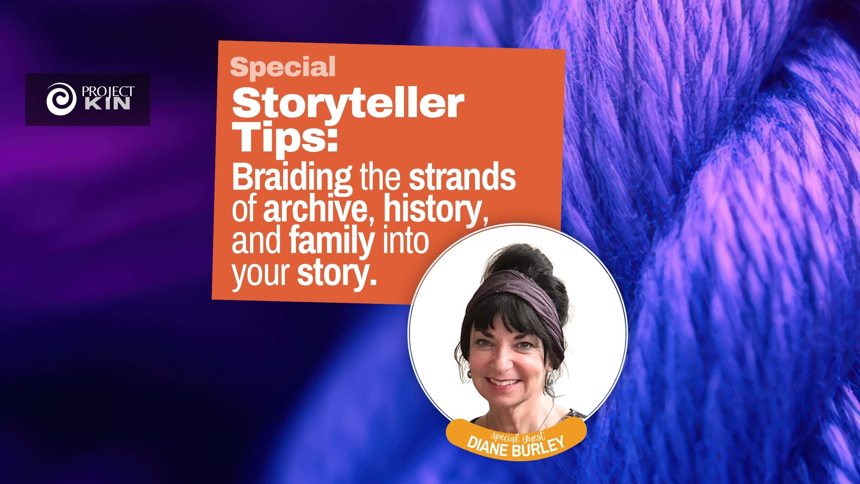 “Braiding the Strands of History into your Story,” a Special Program with Diane Burley