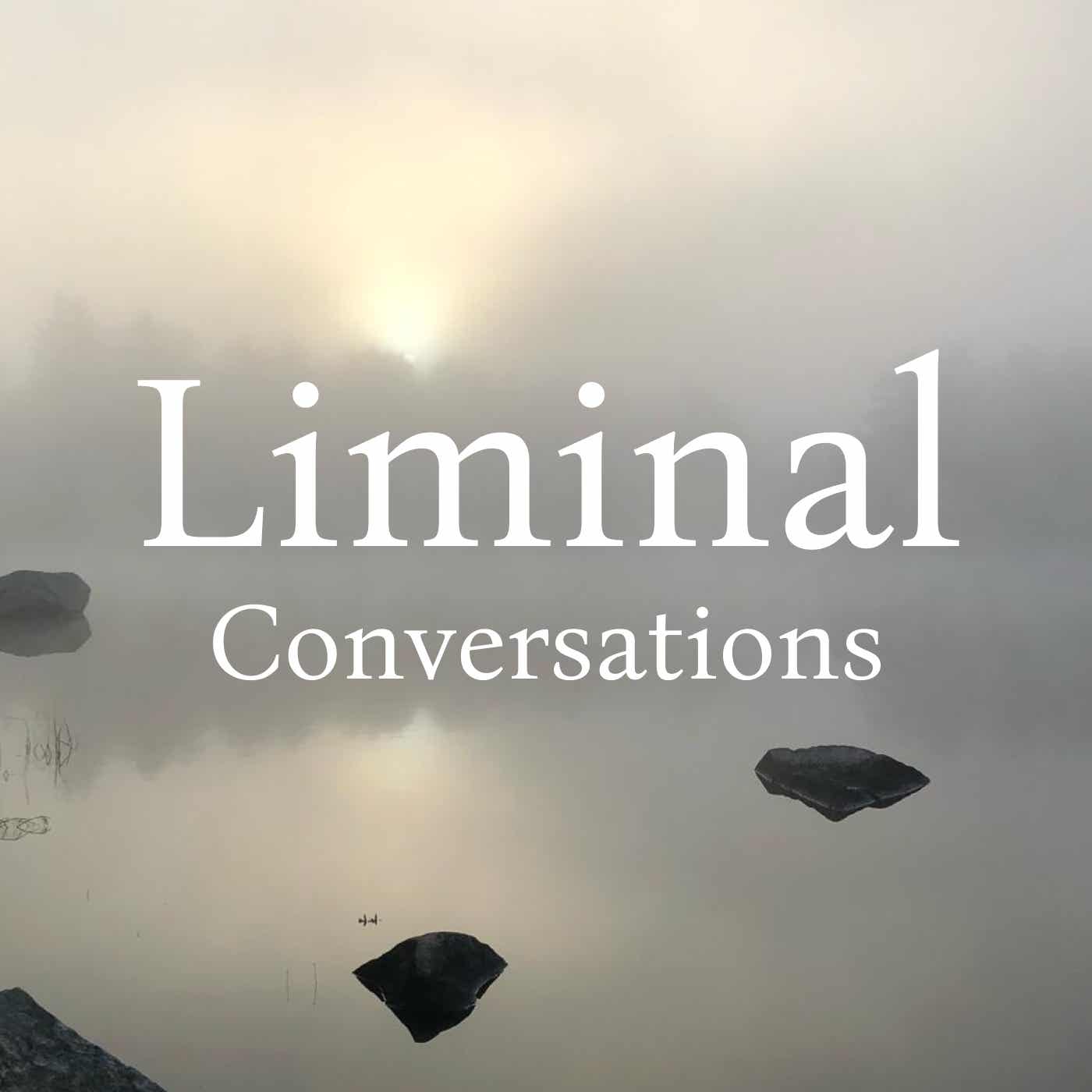 Liminal Conversations