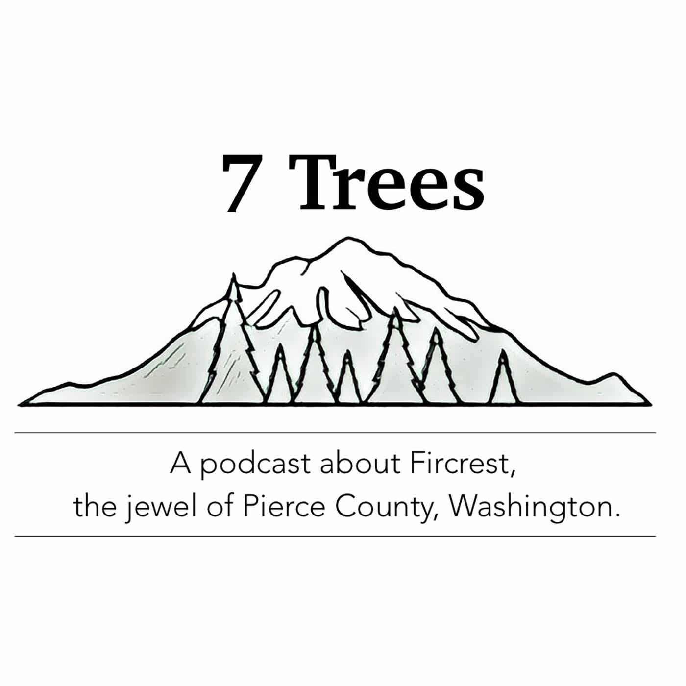 7 Trees | A podcast about Fircrest podcast artwork
