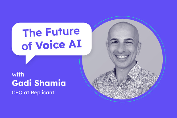 Solving real problems with AI Voice Bots | Gadi Shamia (Founder & CEO, Replicant)