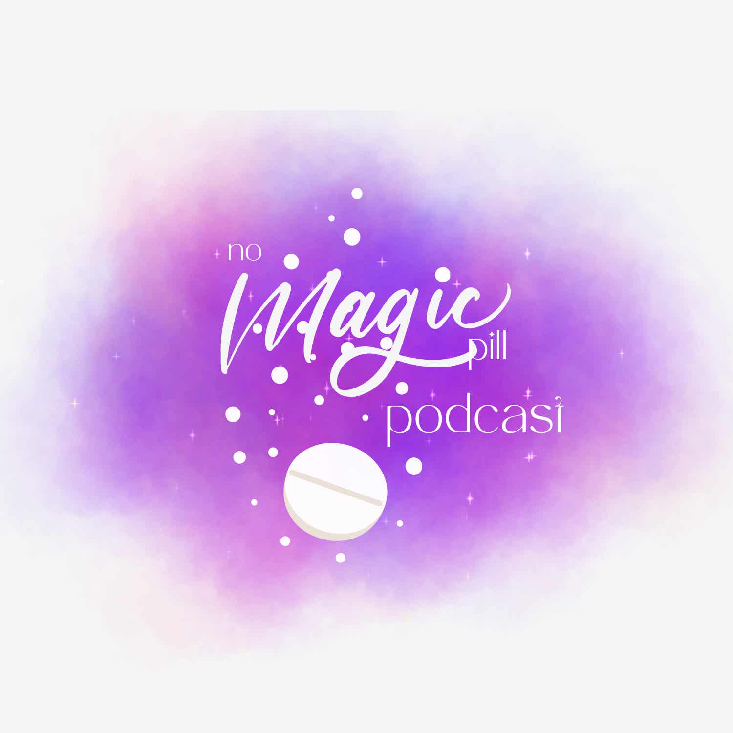 No Magic Pill Podcast podcast artwork