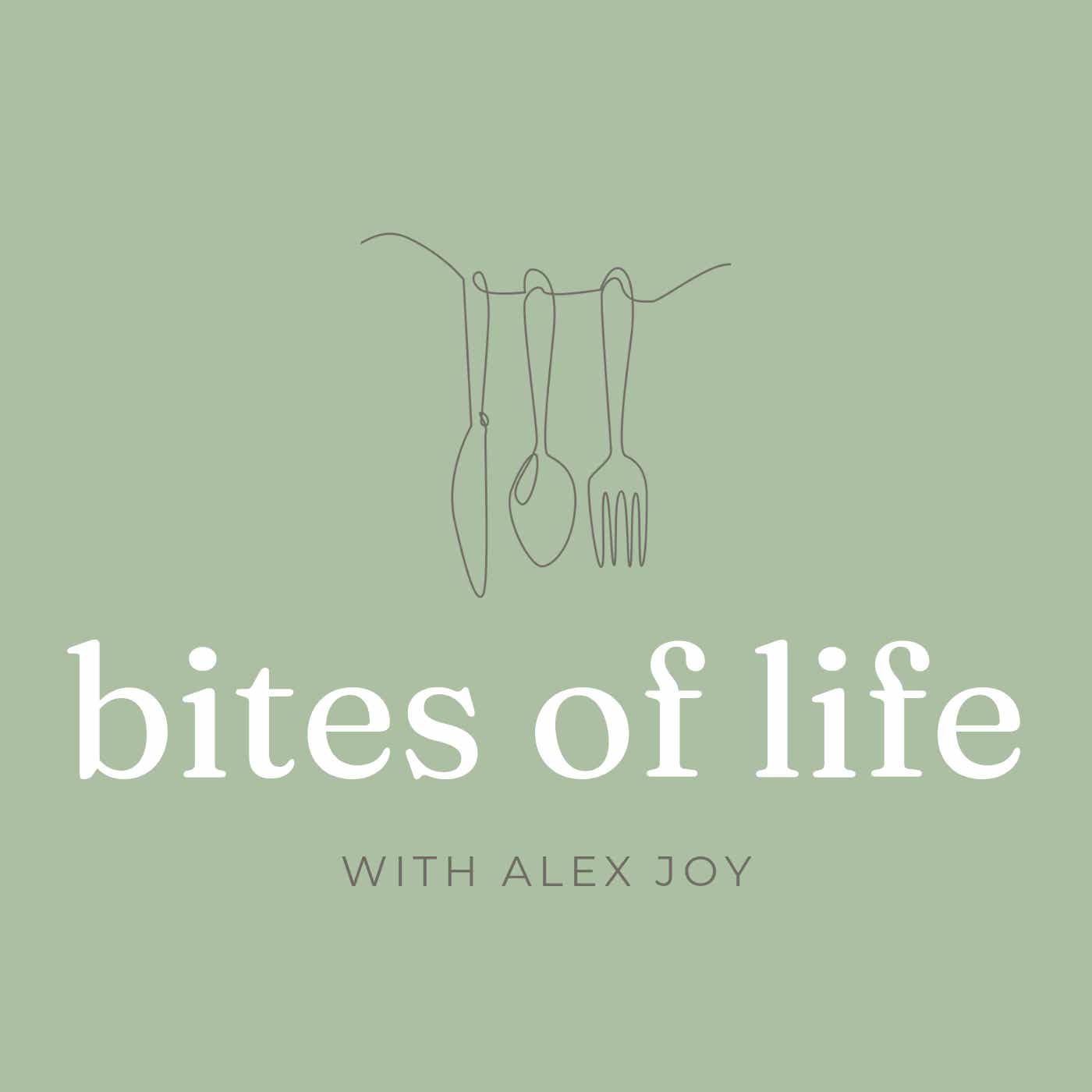 Bites of Life with Alex Joy