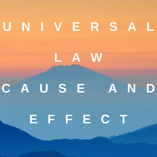 Universal Laws, Part 4: The Law of Cause and Effect