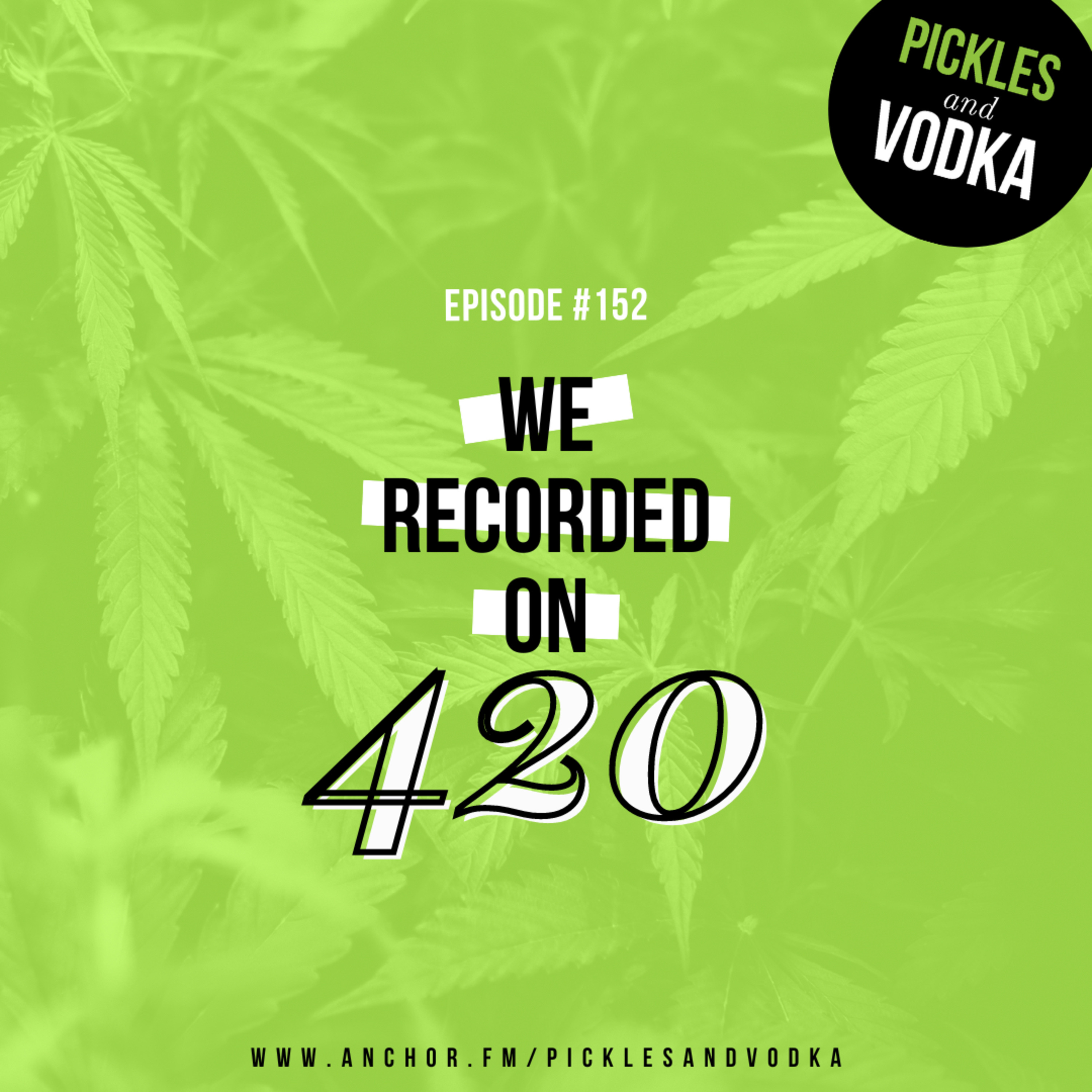 #152 We Recorded on 420