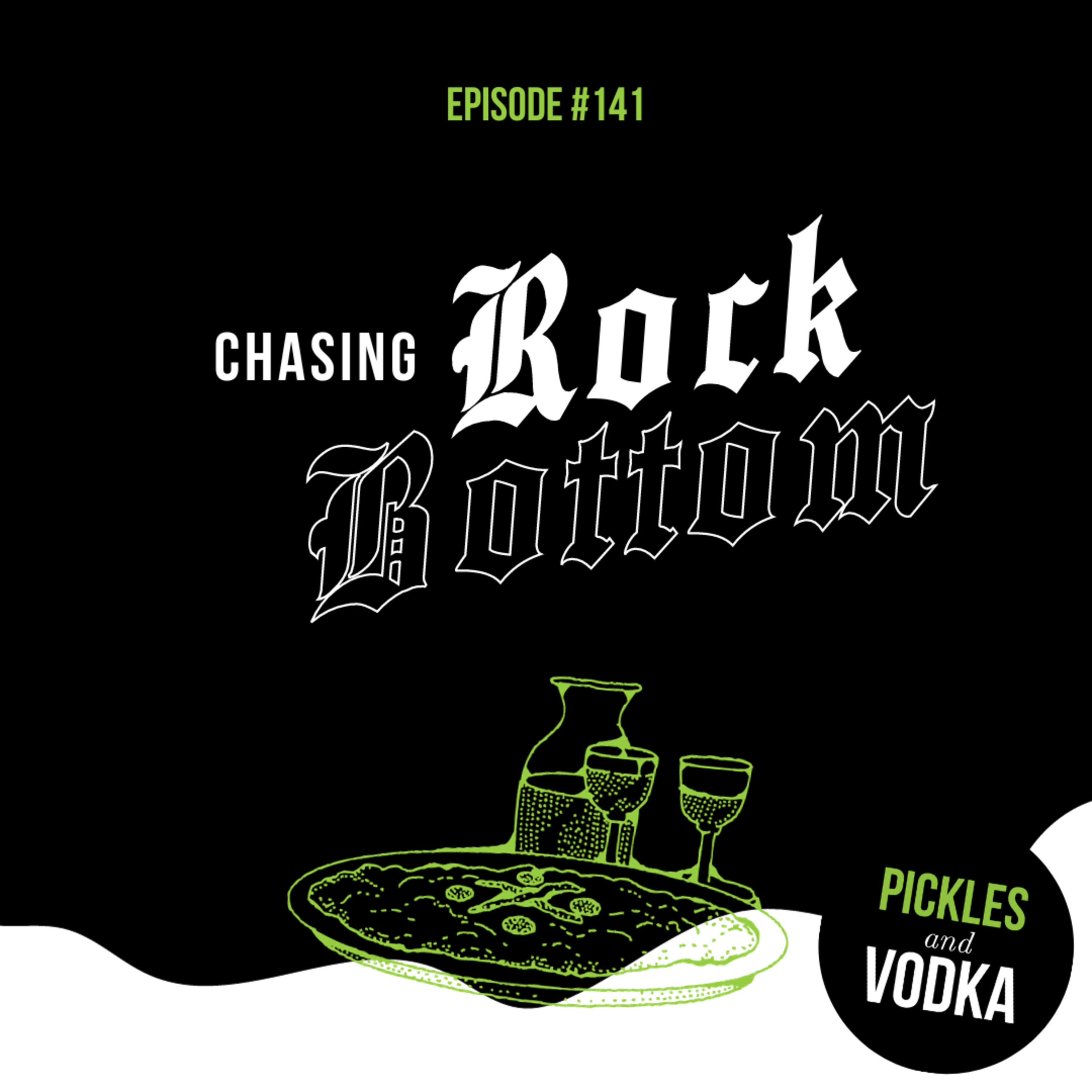 #141 Chasing Rock Bottom
