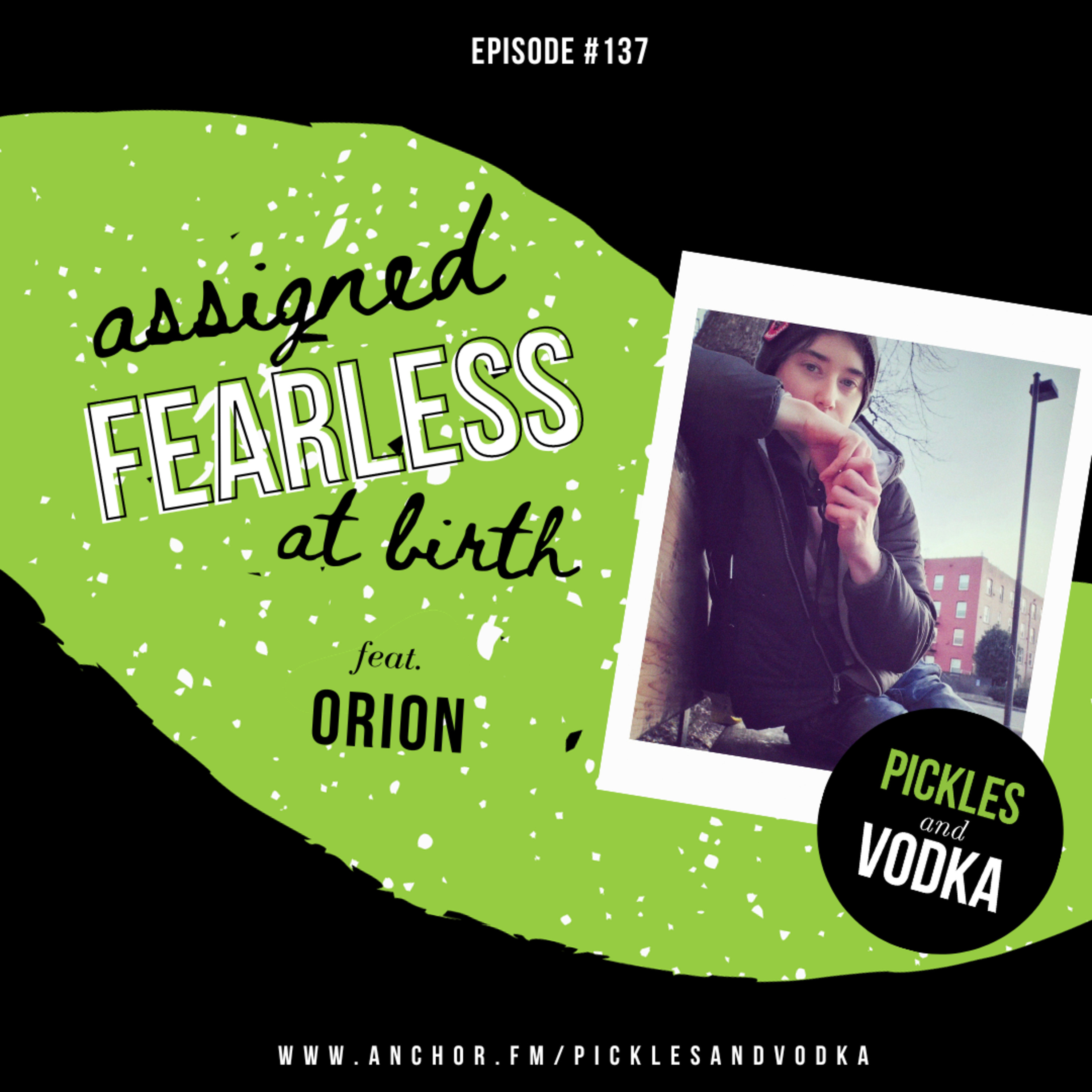 #137 Assigned Fearless at Birth feat. Orion