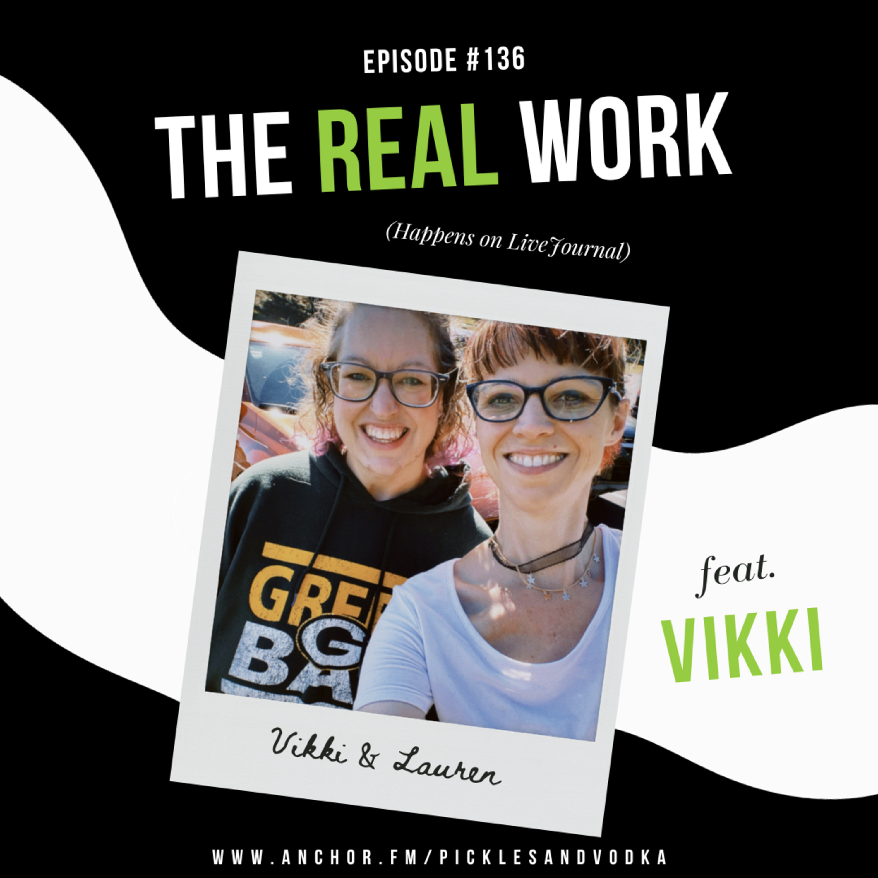 #135 The Real Work (Happens on LiveJournal) feat. Vikki