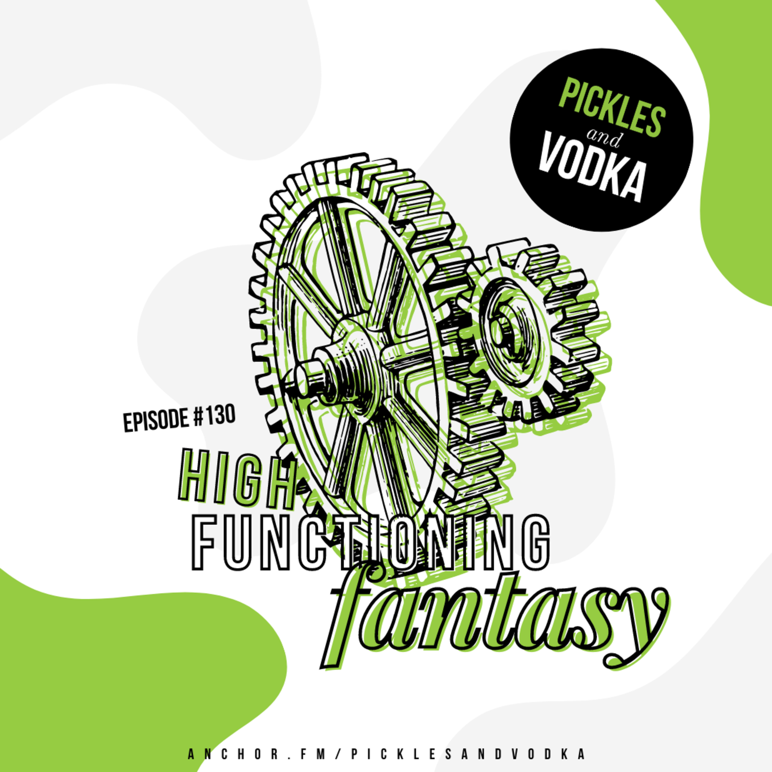 #130 High Functioning Fantasy