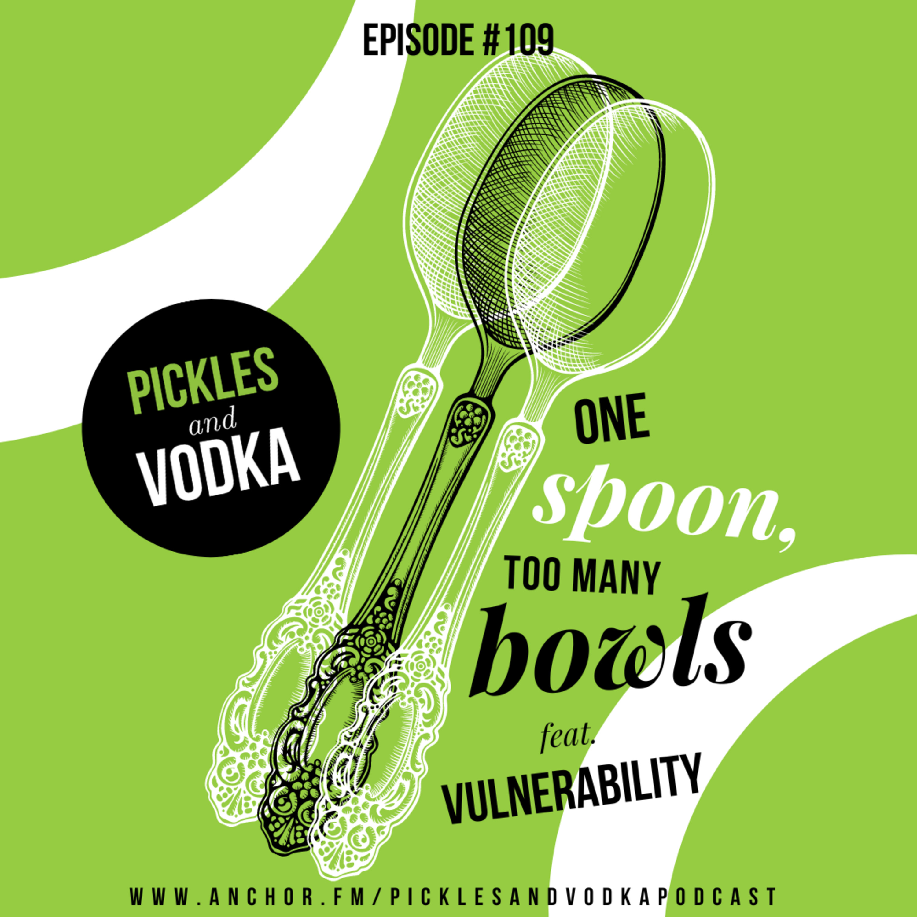 #109 One Spoon, Too Many Bowls feat. VULNERABILITY