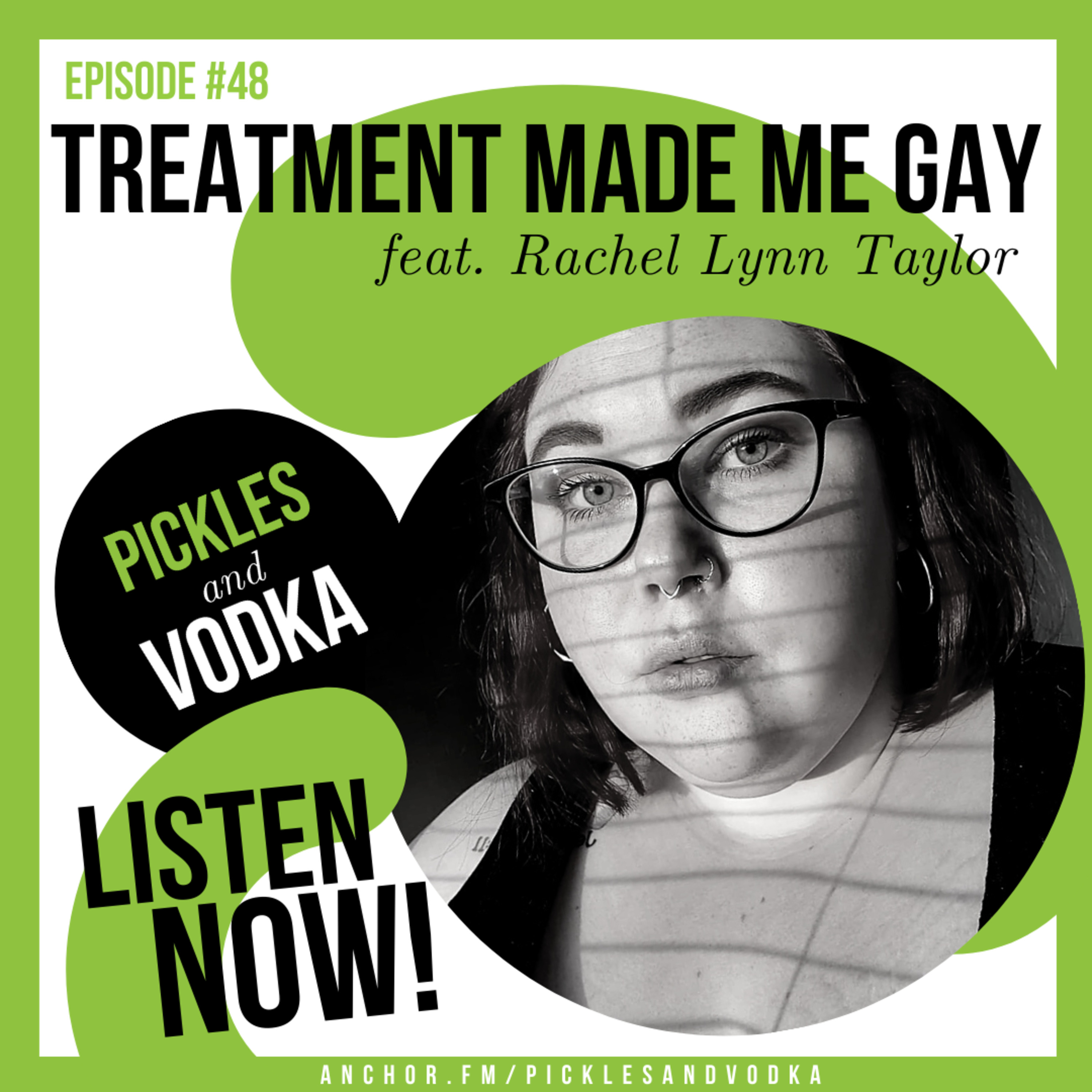 #48 Treatment Made Me Gay feat. Rachel Lynn Taylor