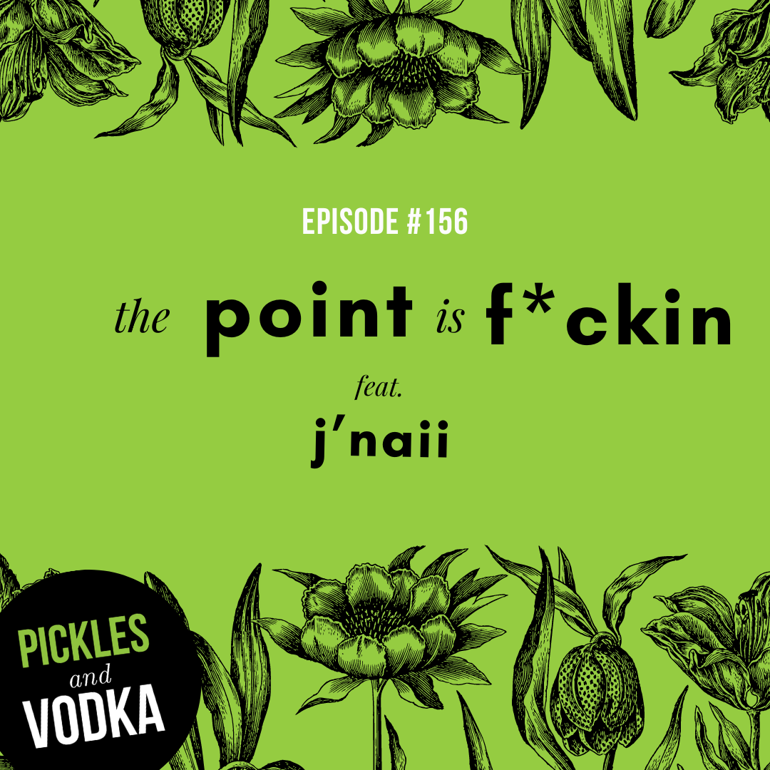 #156 The Point Is F*ckin feat. j'naii