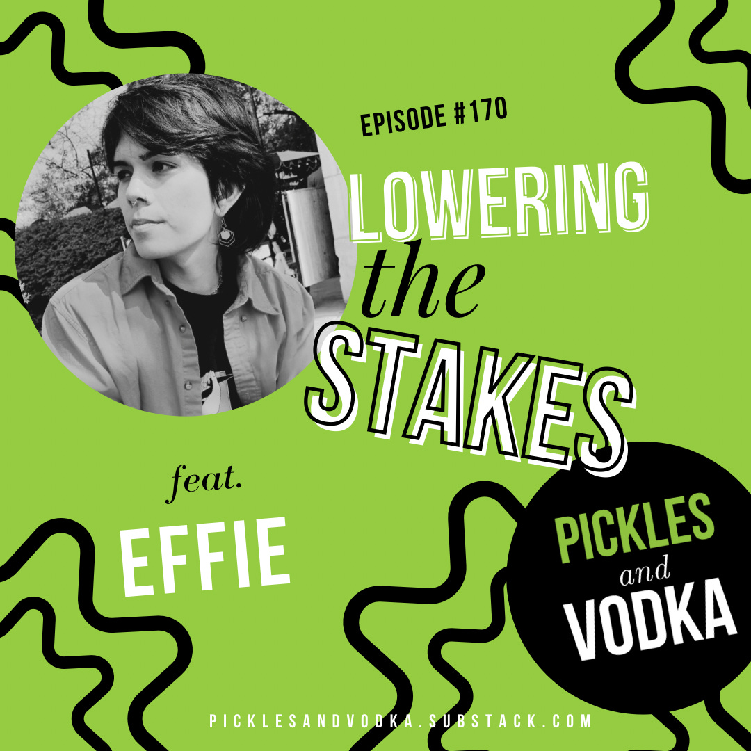 #170 Lowering the Stakes feat. Effie