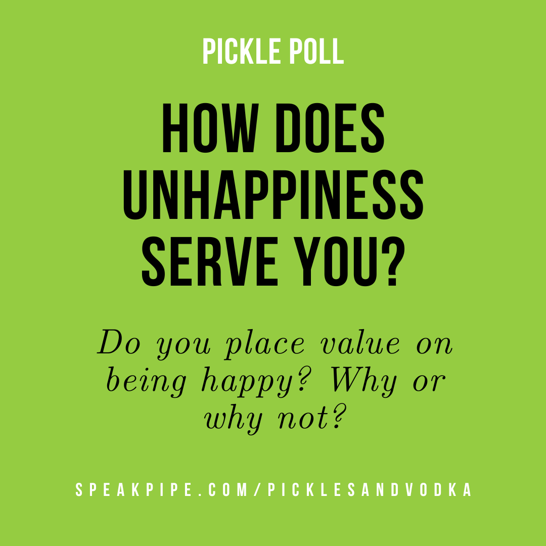 #205 How Does Unhappiness Serve You?