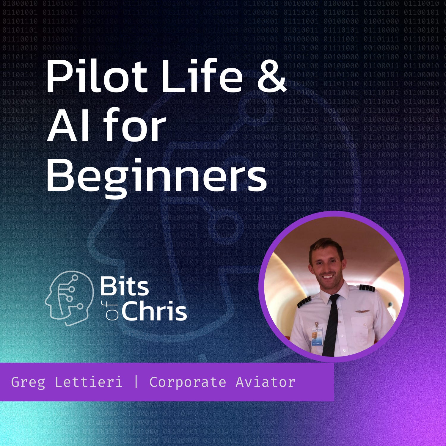 Pilot Life, Basics of LLMs, and AI for Beginners | Greg Lettieri, Corporate Aviator