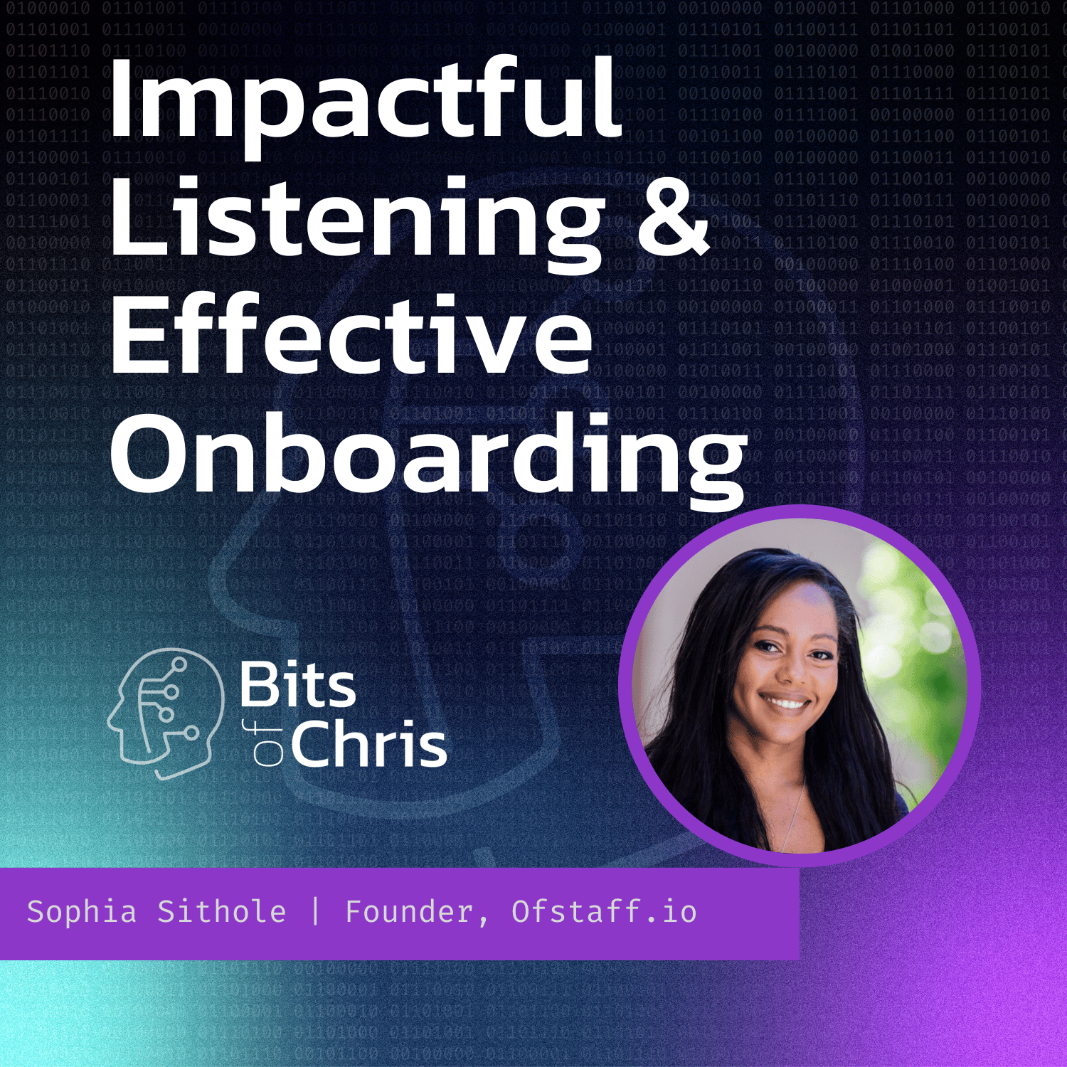 Impactful Listening & Effective Onboarding | Sophia Sithole, Founder Ofstaff