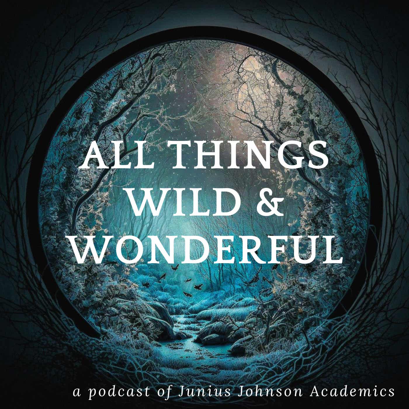 All Things Wild and Wonderful Podcast (private feed for frjohncavin@gmail.com)