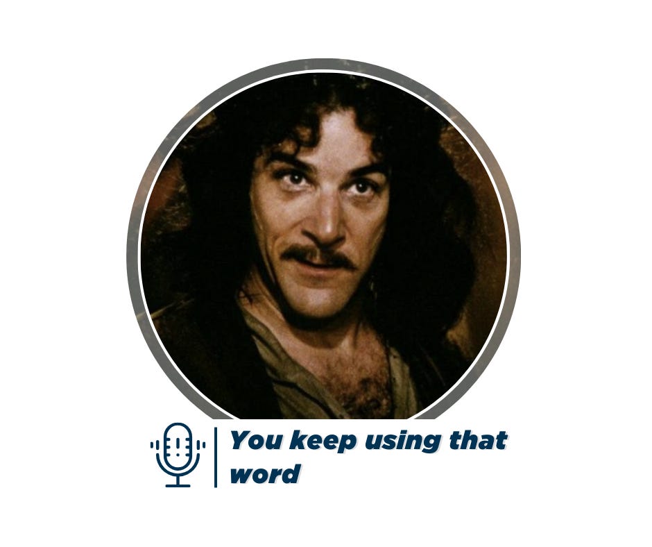 You keep using that word