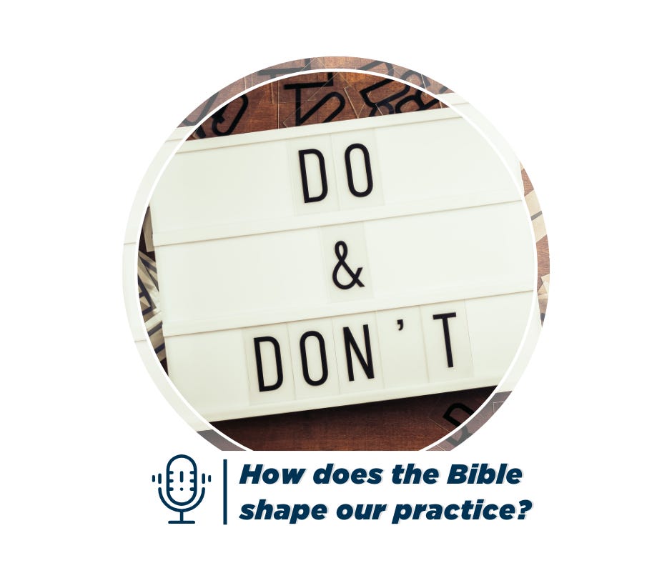 How does the Bible shape our practice?