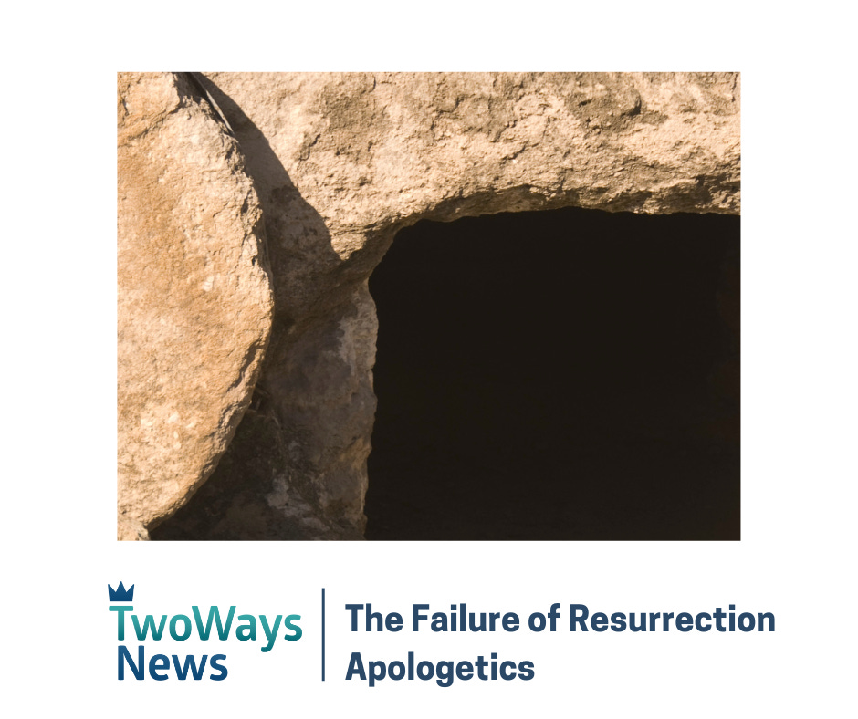 The Failure of Resurrection Apologetics