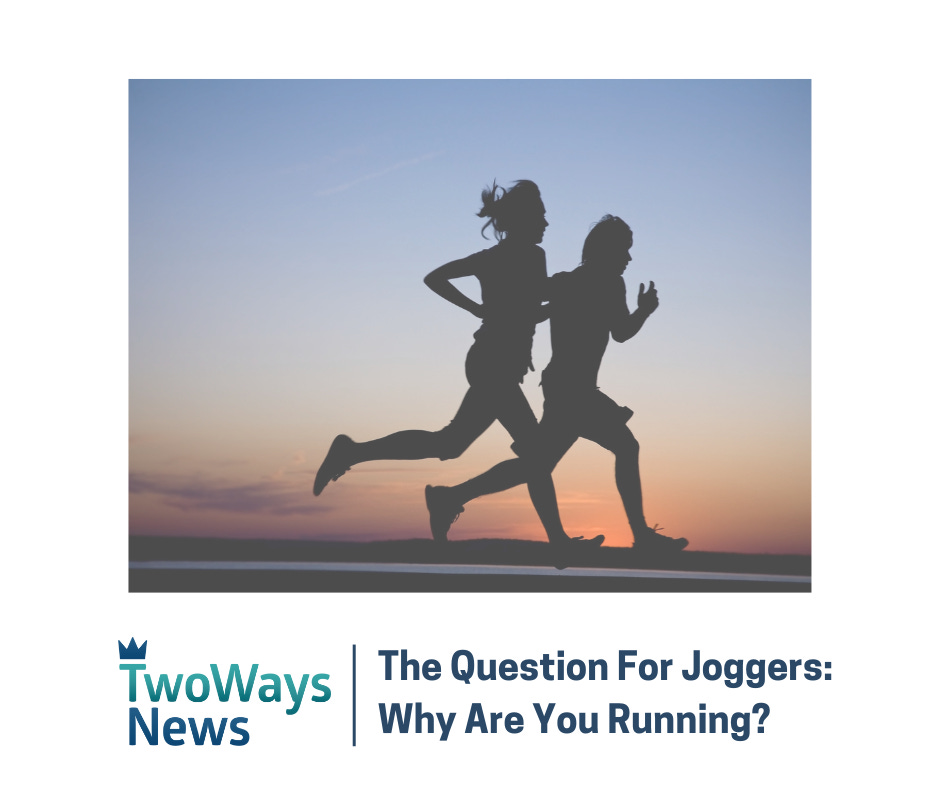 The Question for Joggers: Why are you Running?