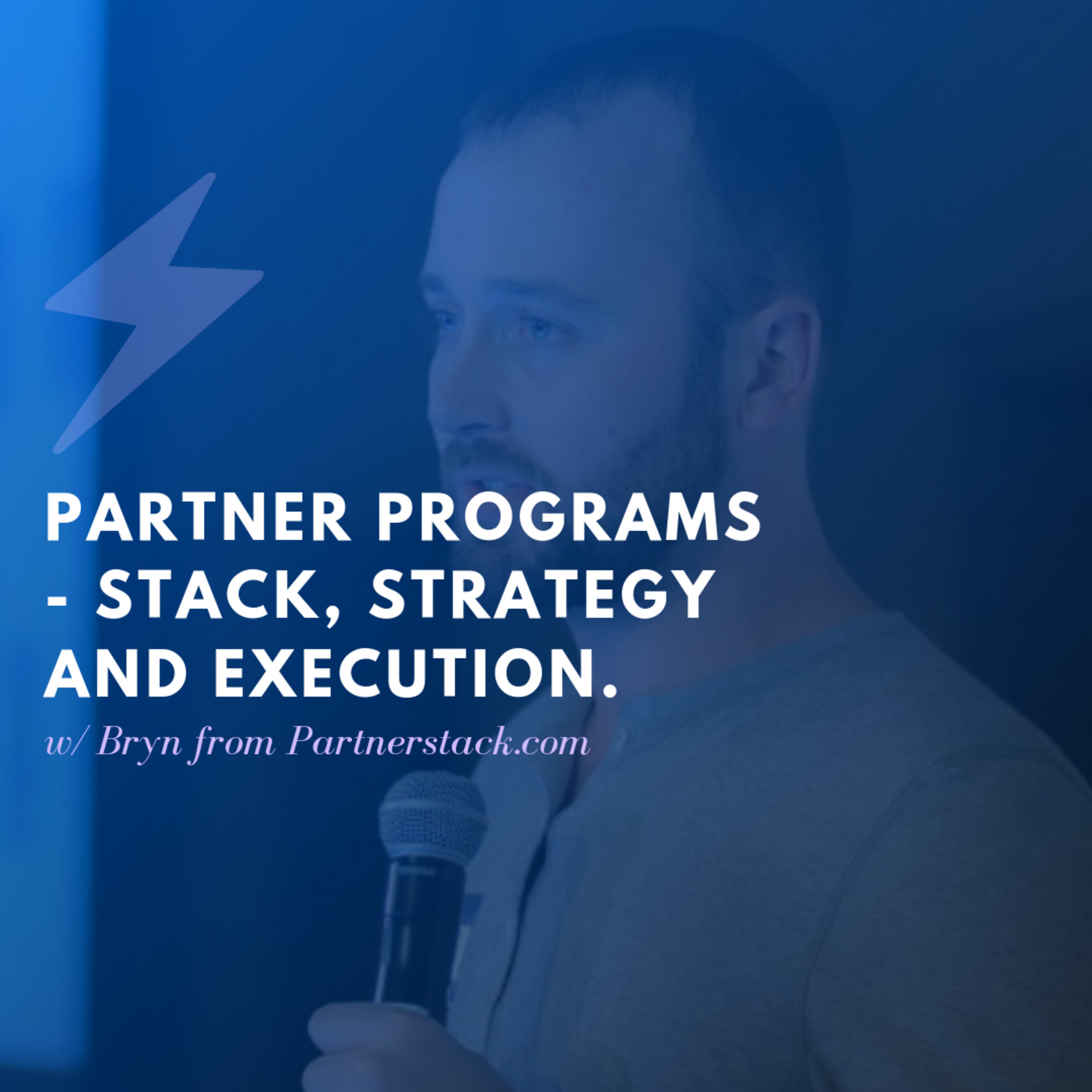 The New World Of Partner Programs - Stack, Strategy and Execution | Alex Glenn & Bryn Jones, PartnerStack