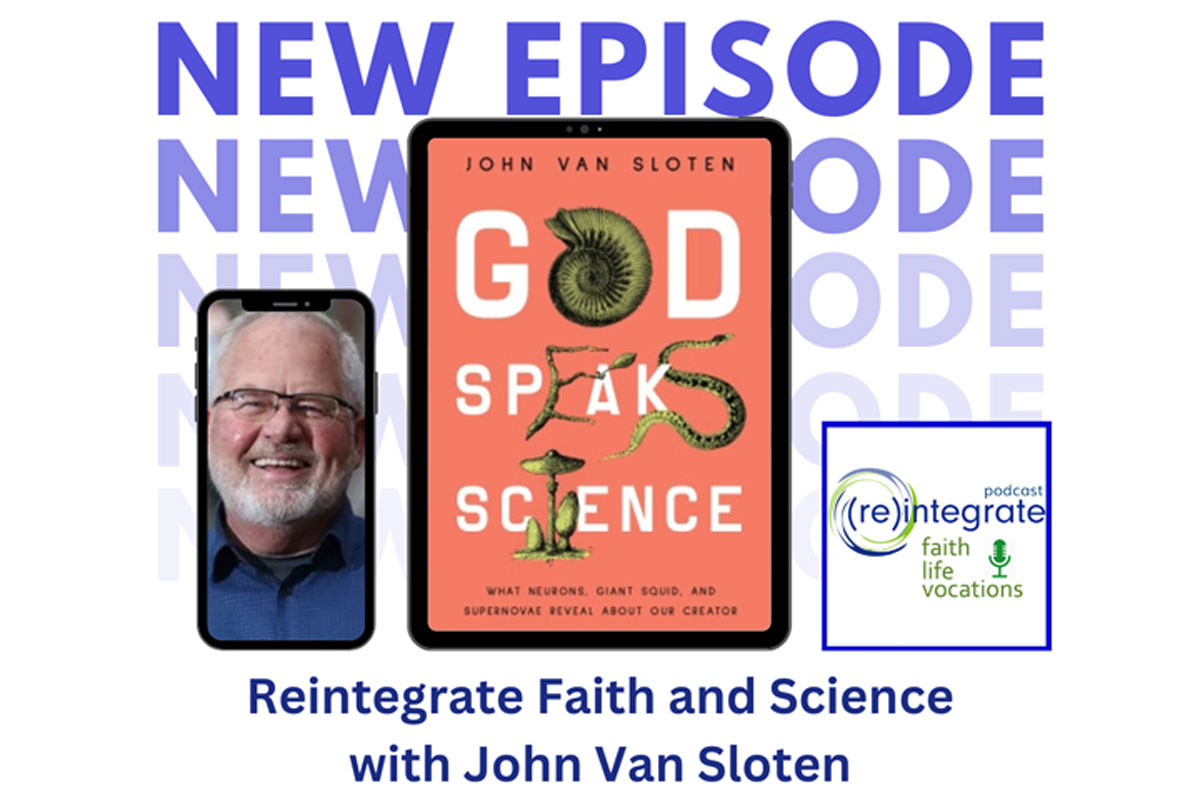 Reintegrate Faith and Science - with John Van Sloten (podcast)