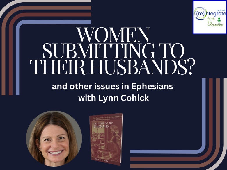 Women Submitting to their Husbands? and other issues in Ephesians, with Dr. Lynn H. Cohick