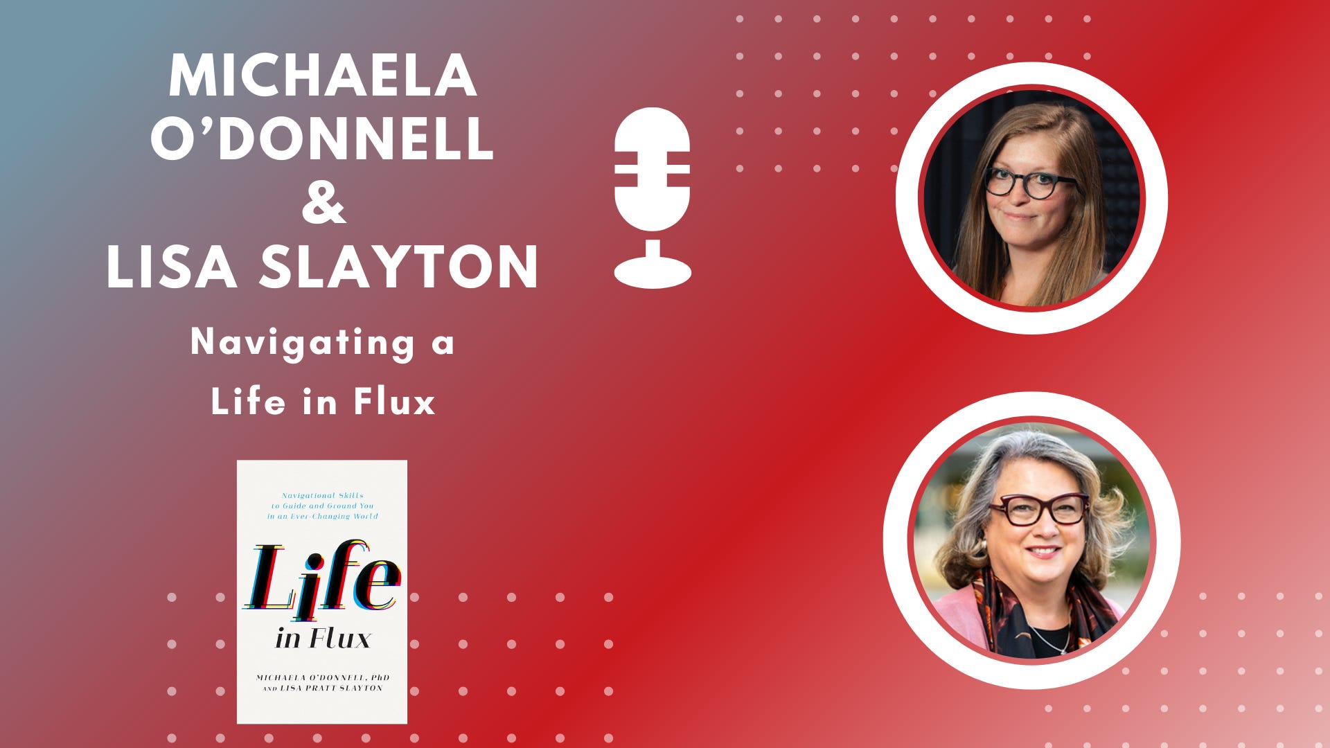 Navigating a Life in Flux with Michaela O'Donnell and Lisa Slayton