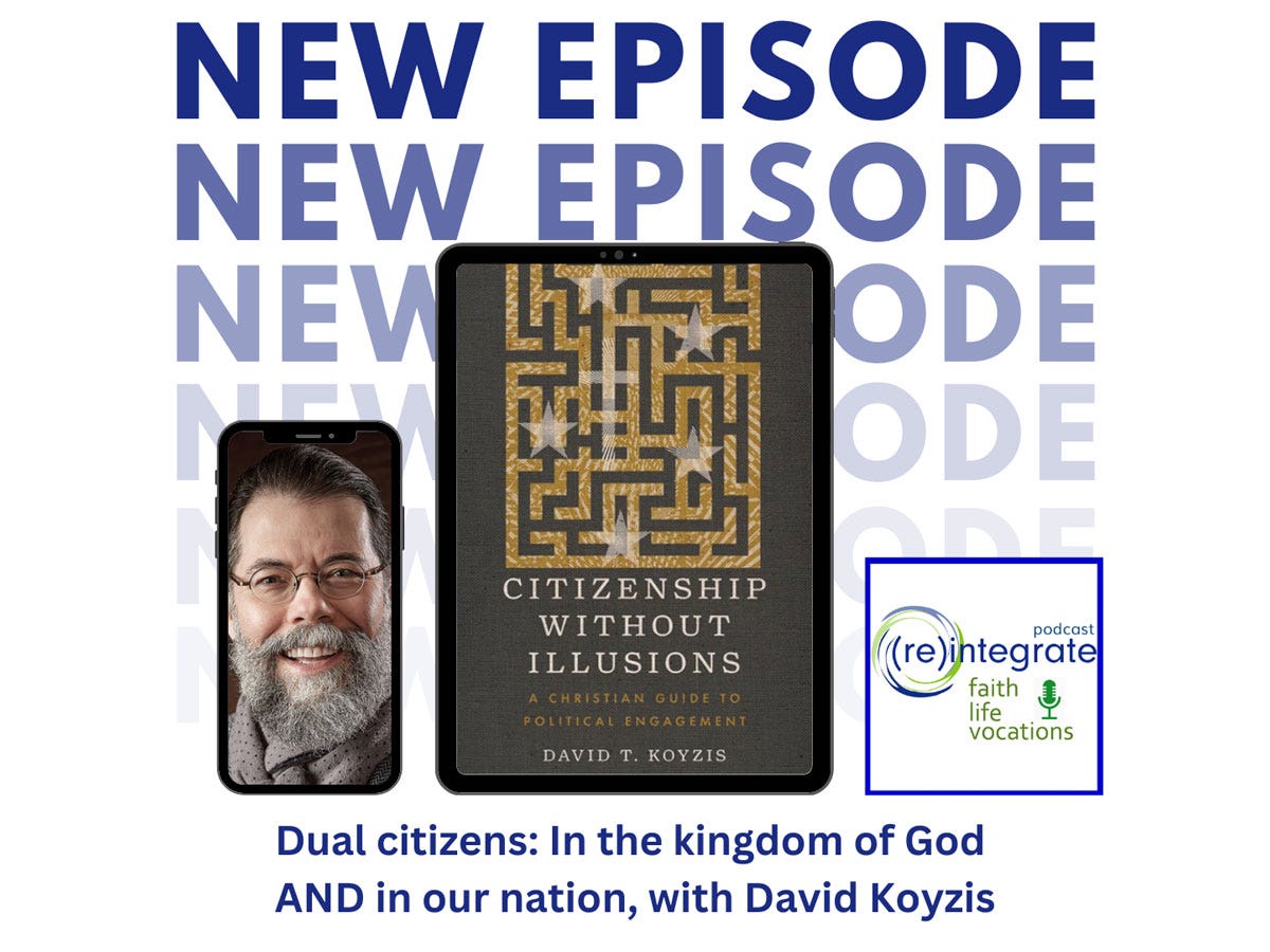 Dual citizens: In the kingdom of God AND in our nation, with David Koyzis (podcast)