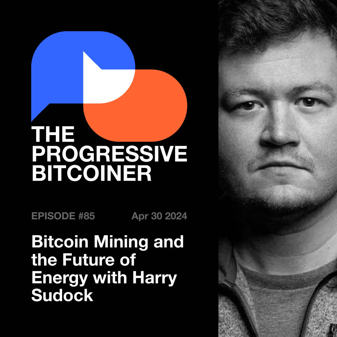 TPB85 - Bitcoin Mining and the Future of Energy with Harry Sudock 