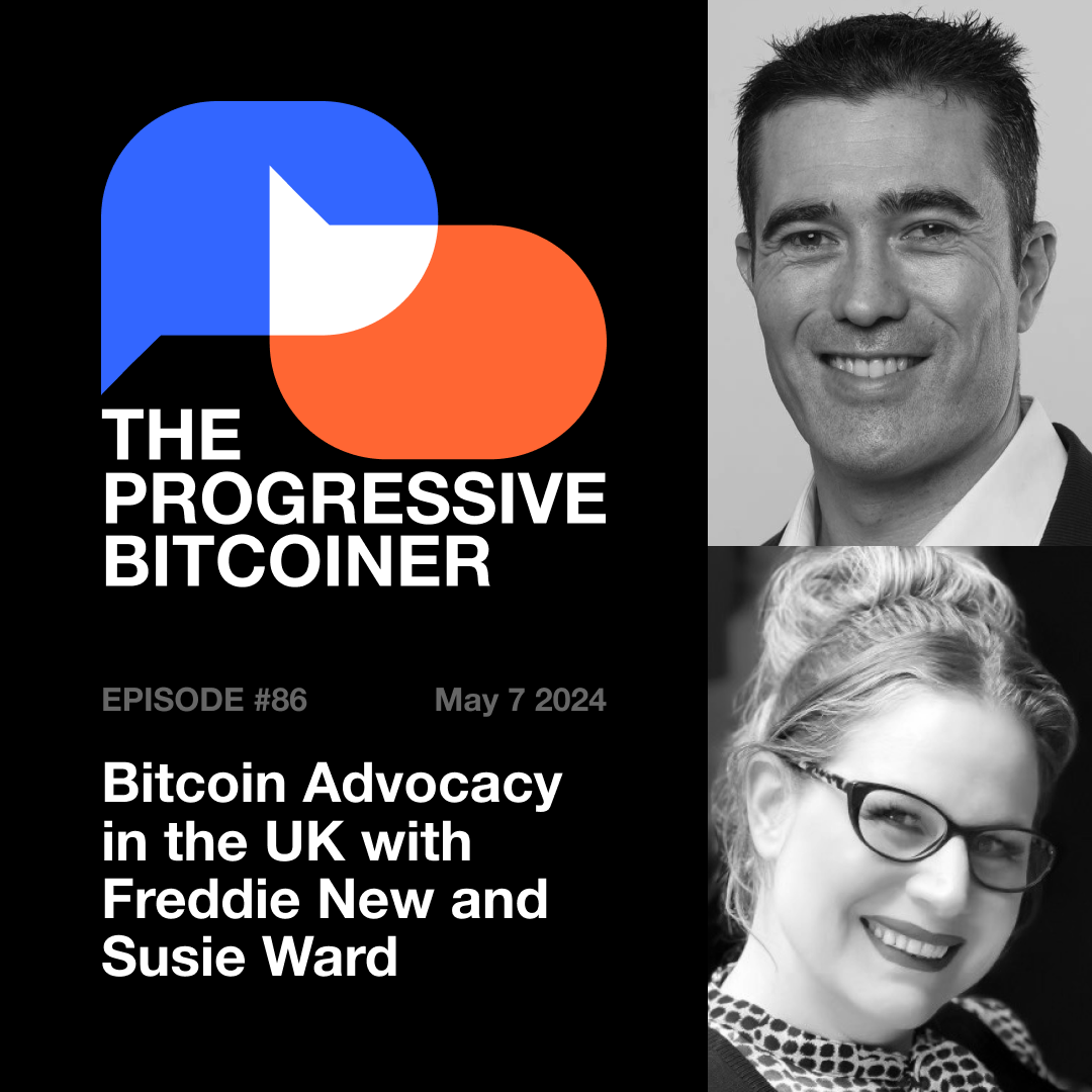 TPB86 - Bitcoin Advocacy in the UK with Freddie New and Susie Ward